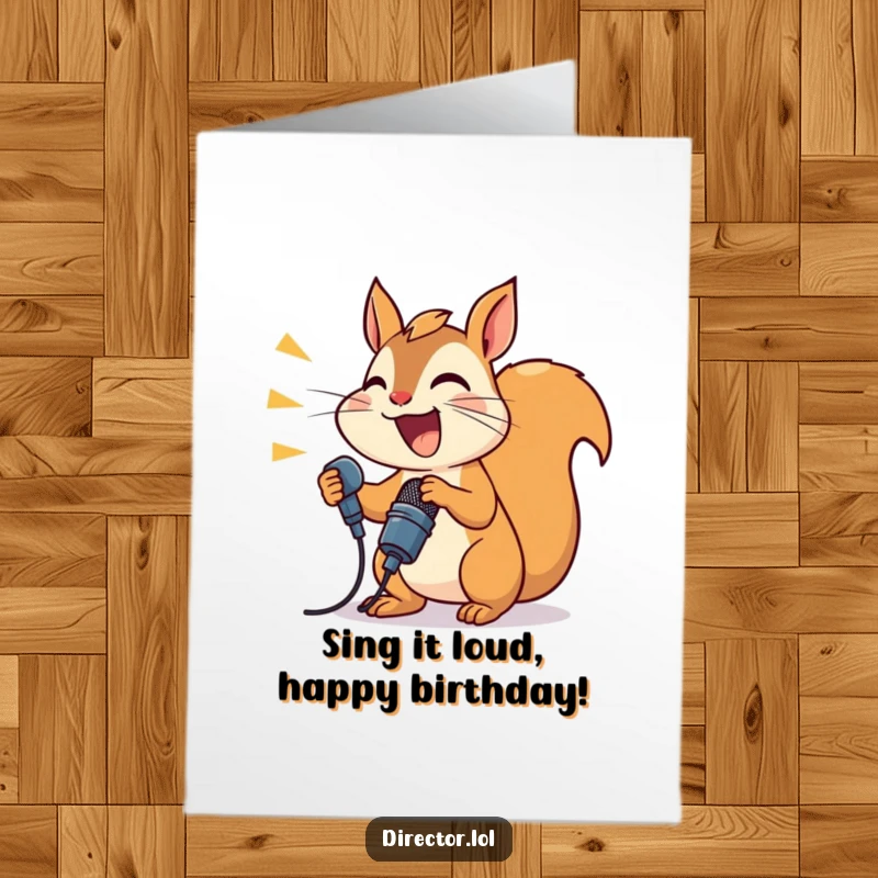 Funny Free Printable Birthday Card: A joyful squirrel with a microphone enthusiastically shouts birthday directions.